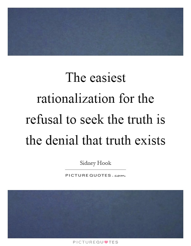 The easiest rationalization for the refusal to seek the truth is the denial that truth exists Picture Quote #1
