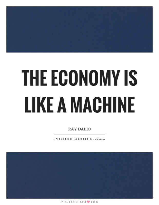 The economy is like a machine Picture Quote #1