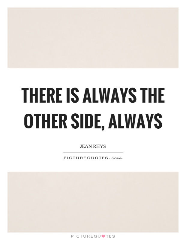 There is always the other side, always Picture Quote #1
