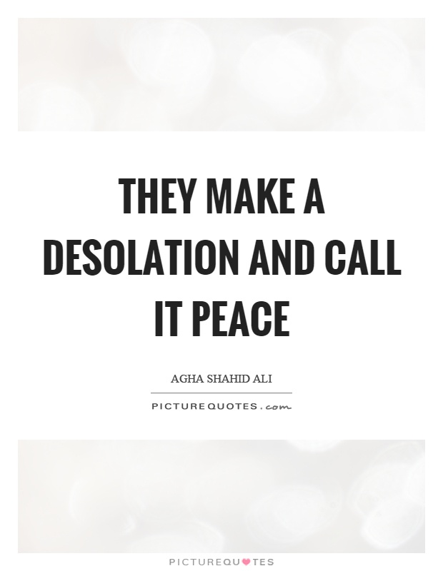 They make a desolation and call it peace Picture Quote #1