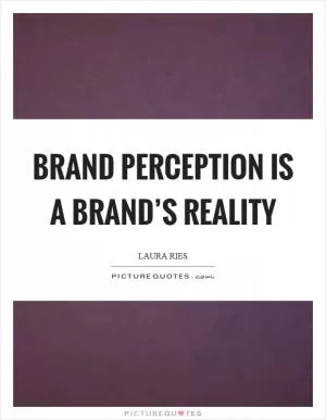 Brand perception is a brand’s reality Picture Quote #1