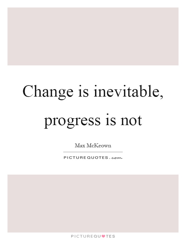 Change is inevitable, progress is not Picture Quote #1