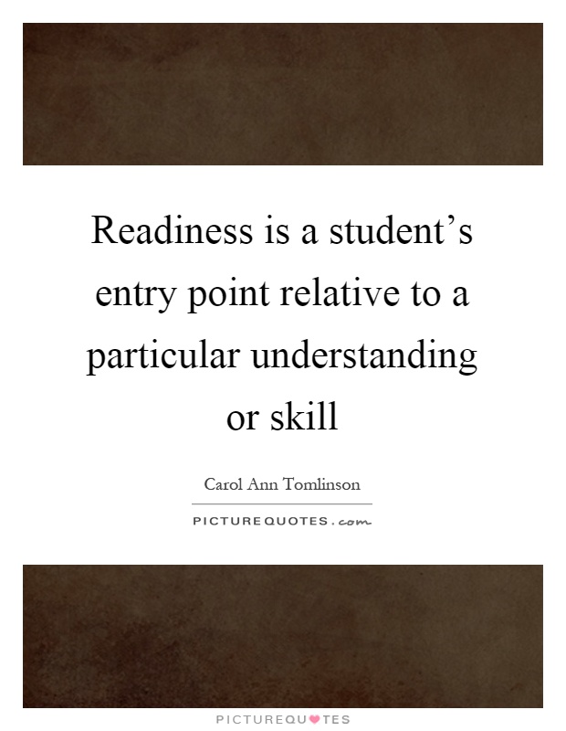 Readiness is a student's entry point relative to a particular understanding or skill Picture Quote #1
