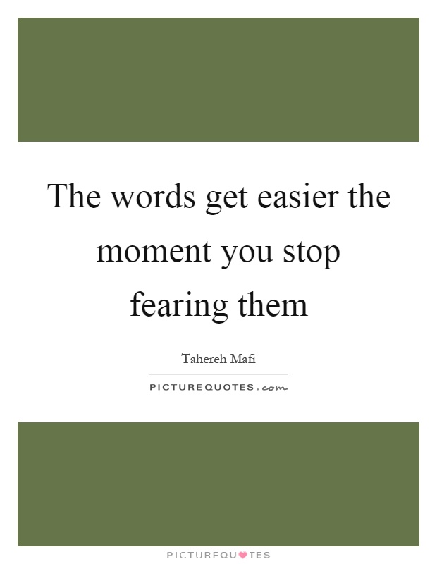 The words get easier the moment you stop fearing them Picture Quote #1