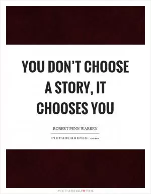 You don’t choose a story, it chooses you Picture Quote #1