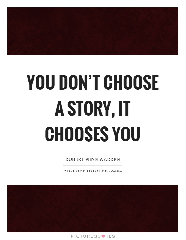You don't choose a story, it chooses you Picture Quote #1