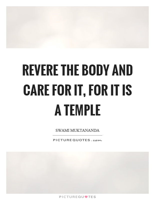 Revere the body and care for it, for it is a temple Picture Quote #1