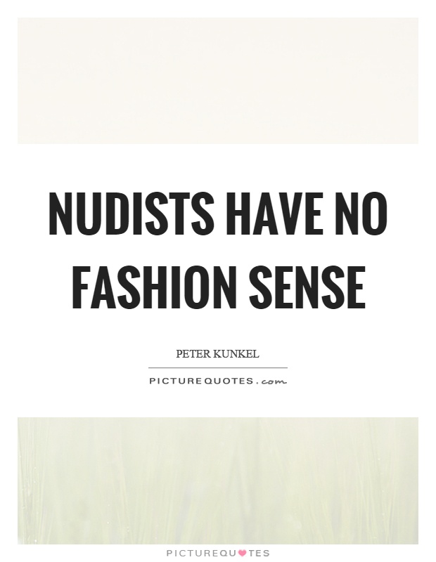 Nudists have no fashion sense Picture Quote #1