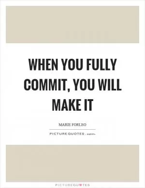 When you fully commit, you will make it Picture Quote #1