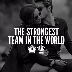 The strongest team in the world Picture Quote #1