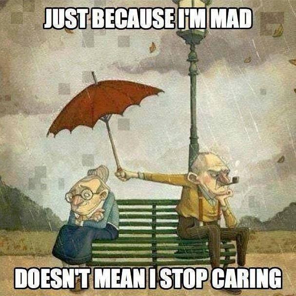Just because I’m mad doesn’t mean I stop caring Picture Quote #1