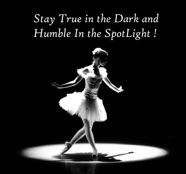 Stay true in the dark, and humble in the spotlight Picture Quote #1