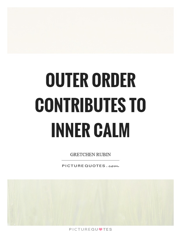 Outer order contributes to inner calm Picture Quote #1