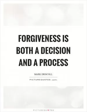 Forgiveness is both a decision and a process Picture Quote #1