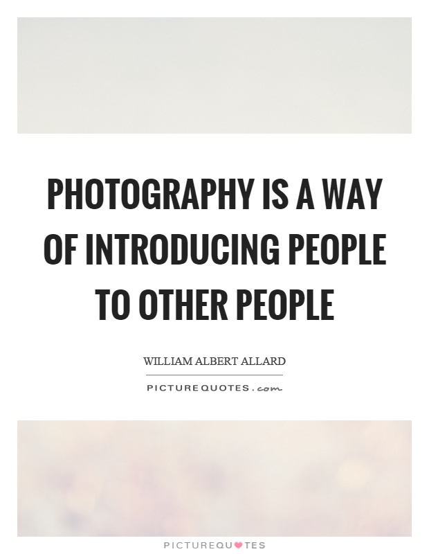 Photography is a way of introducing people to other people Picture Quote #1
