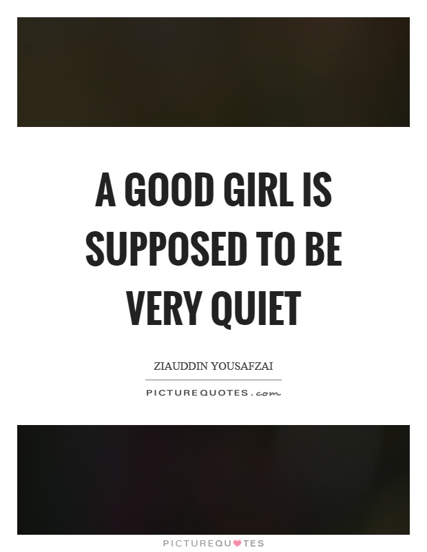 A good girl is supposed to be very quiet Picture Quote #1