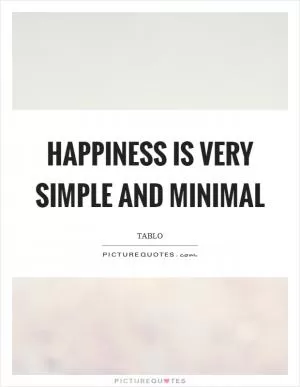 Happiness is very simple and minimal Picture Quote #1