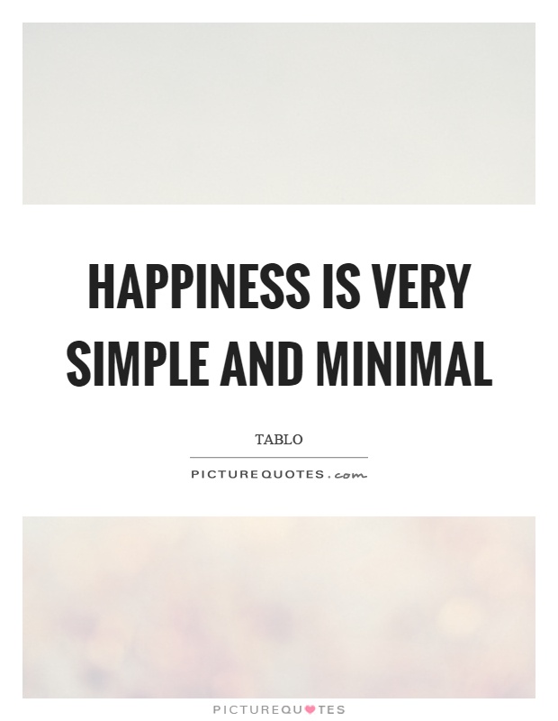 Happiness is very simple and minimal Picture Quote #1