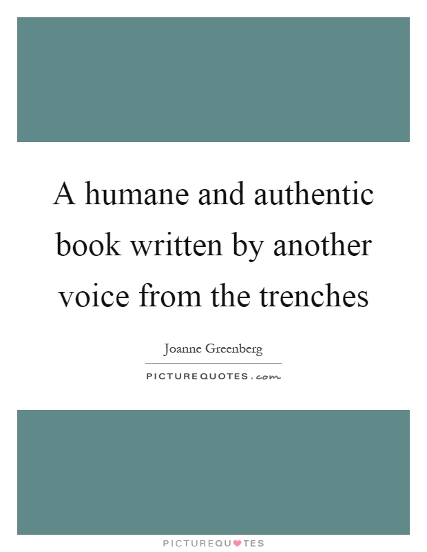 A humane and authentic book written by another voice from the trenches Picture Quote #1