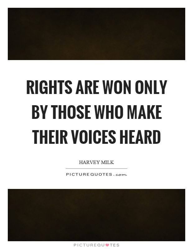 Rights are won only by those who make their voices heard Picture Quote #1