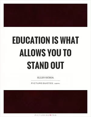 Education is what allows you to stand out Picture Quote #1