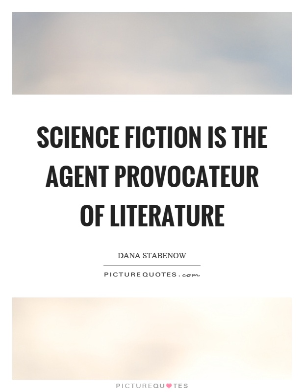 Science fiction is the agent provocateur of literature Picture Quote #1