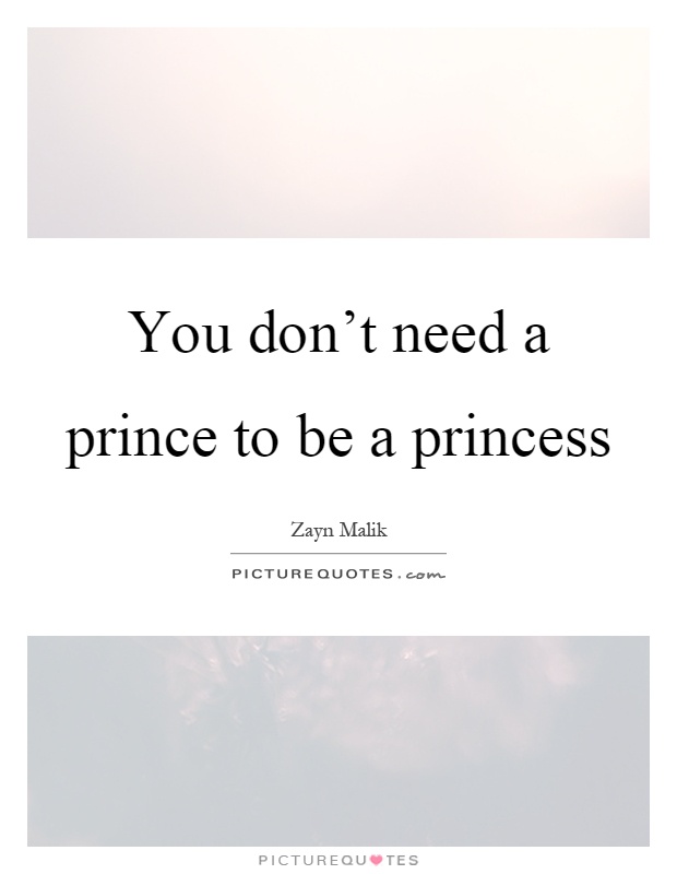 You don't need a prince to be a princess Picture Quote #1
