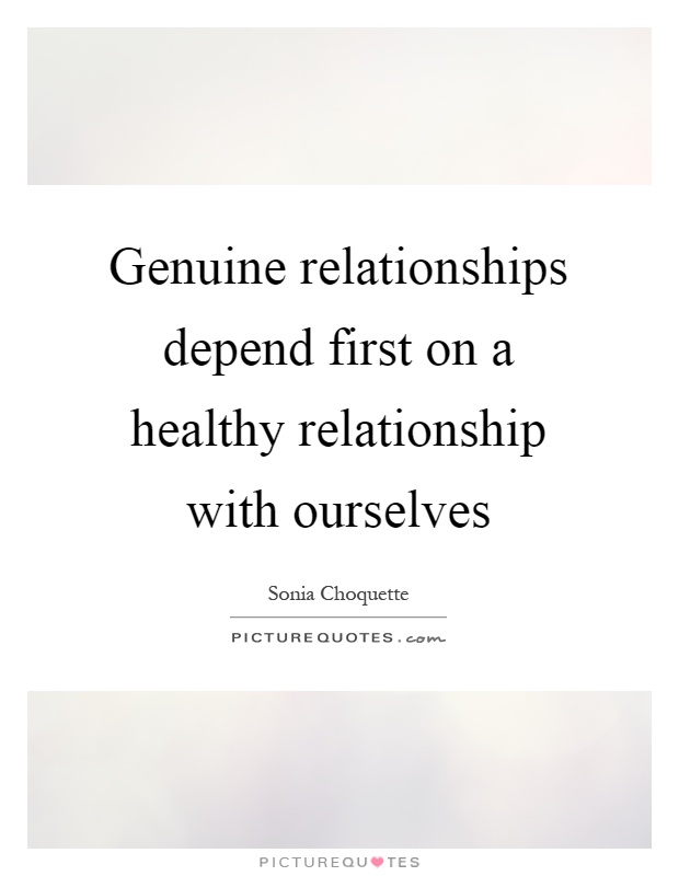 Genuine relationships depend first on a healthy relationship with ourselves Picture Quote #1
