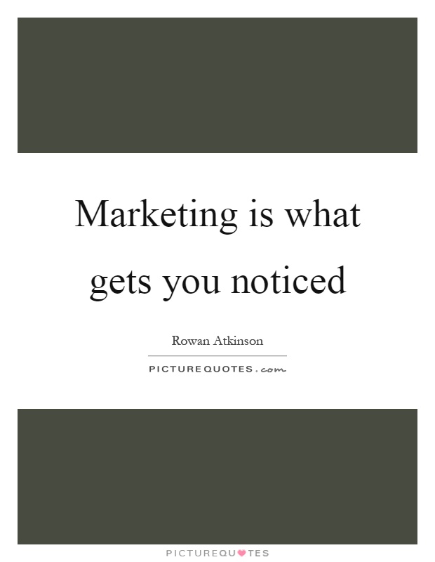 Marketing is what gets you noticed | Picture Quotes