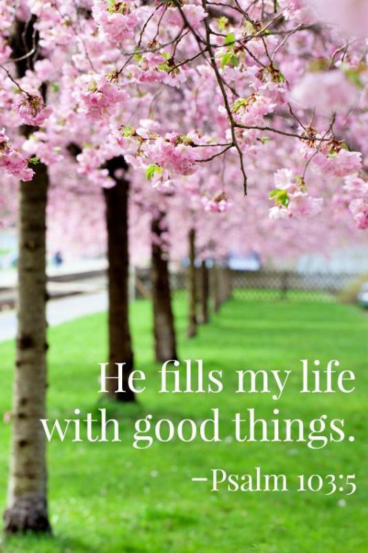 He fills my life with good things Picture Quote #1