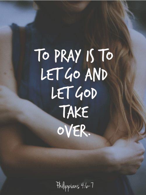 To pray is to let go and let God take over Picture Quote #1