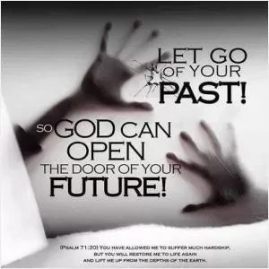 Let go of your past! So God can open the door of your future! Picture Quote #1