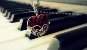 A memory of true love is like a favorite song Picture Quote #1