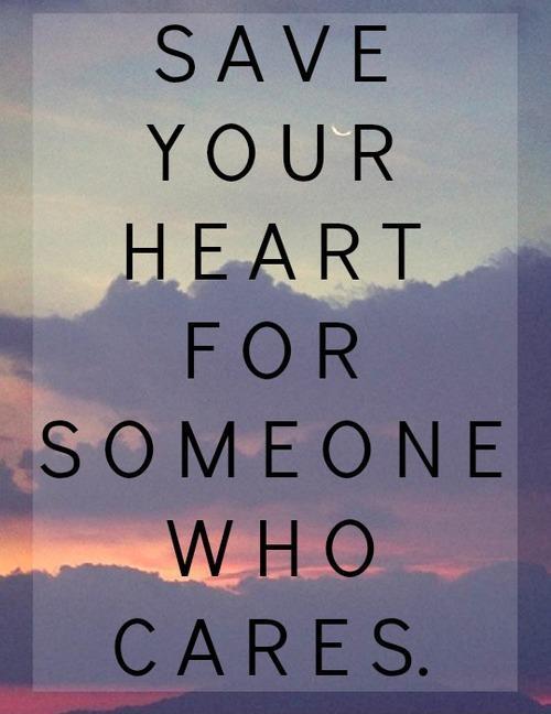 Save you heart for someone who cares Picture Quote #1