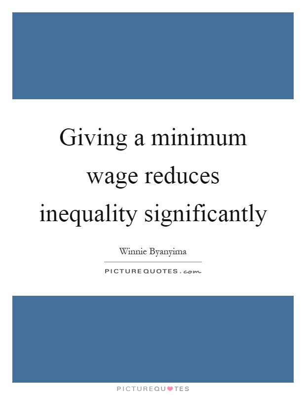Giving a minimum wage reduces inequality significantly Picture Quote #1