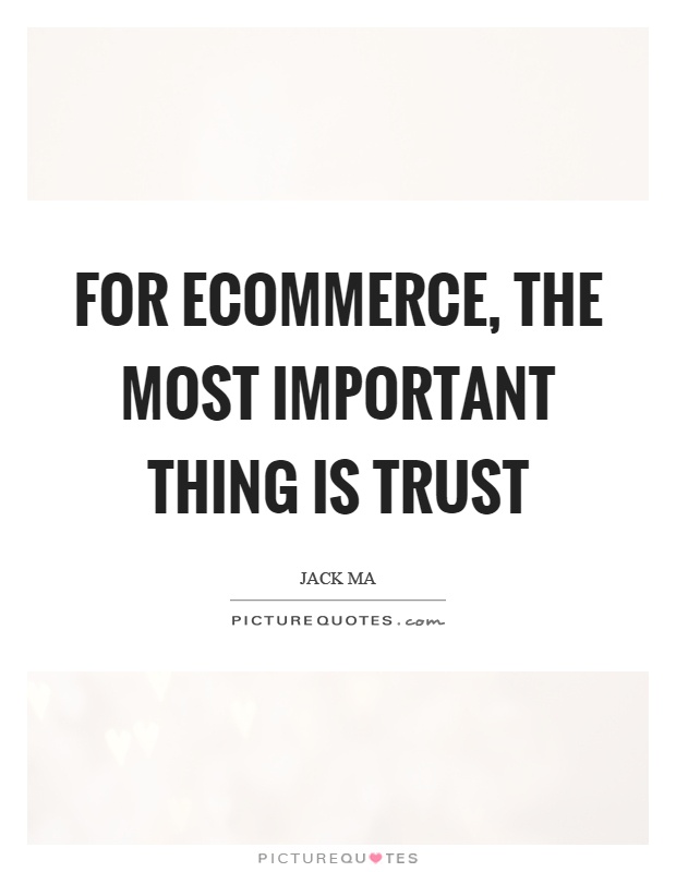 For ecommerce, the most important thing is trust Picture Quote #1