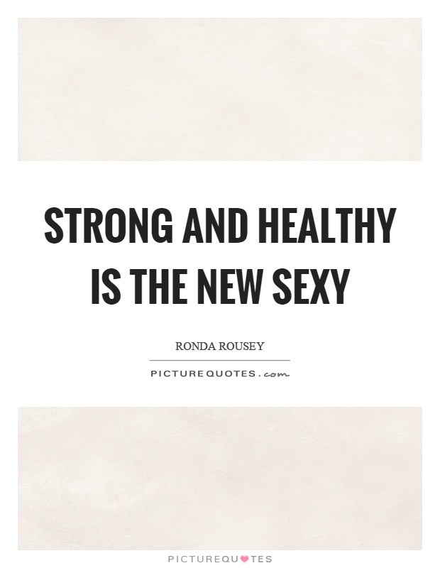 Strong and healthy is the new sexy Picture Quote #1