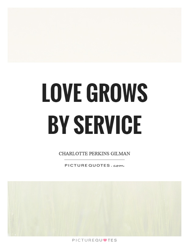 Love grows by service Picture Quote #1