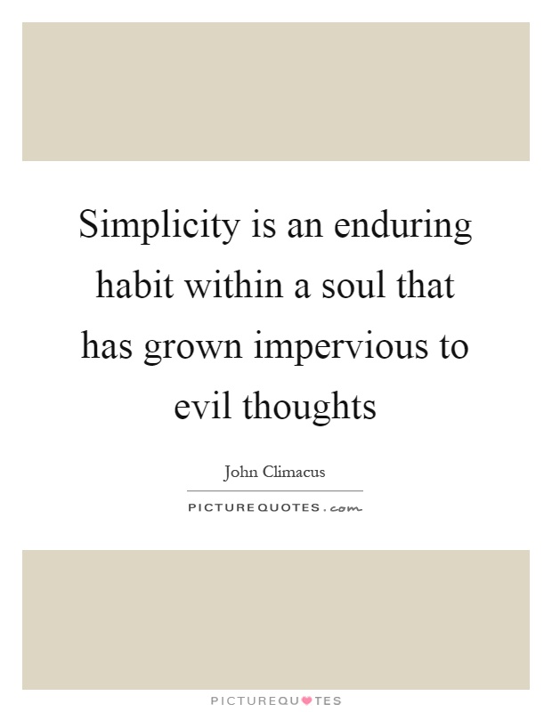 Simplicity is an enduring habit within a soul that has grown impervious to evil thoughts Picture Quote #1