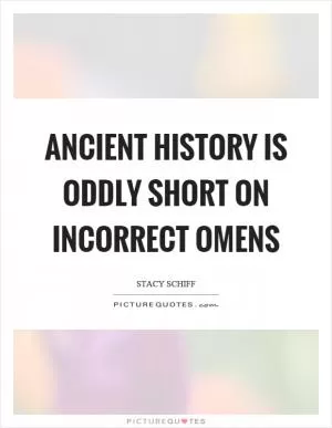 Ancient history is oddly short on incorrect omens Picture Quote #1