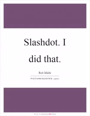 Slashdot. I did that Picture Quote #1