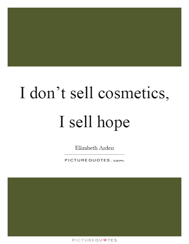 I don't sell cosmetics, I sell hope Picture Quote #1