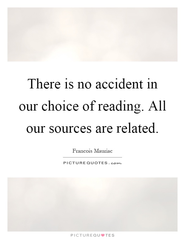 There is no accident in our choice of reading. All our sources are related Picture Quote #1
