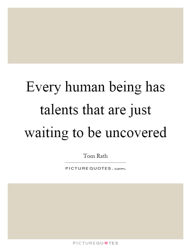 Every human being has talents that are just waiting to be uncovered Picture Quote #1
