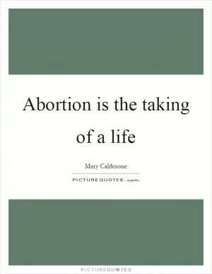 Abortion is the taking of a life Picture Quote #1