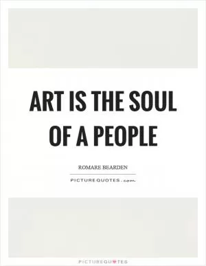 Art is the soul of a people Picture Quote #1