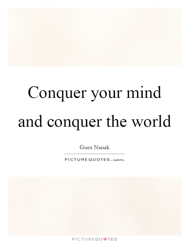 Conquer your mind and conquer the world Picture Quote #1