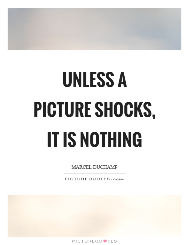 Unless a picture shocks, it is nothing Picture Quote #1