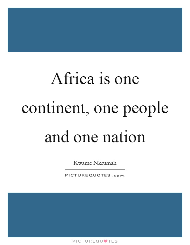 Africa is one continent, one people and one nation Picture Quote #1