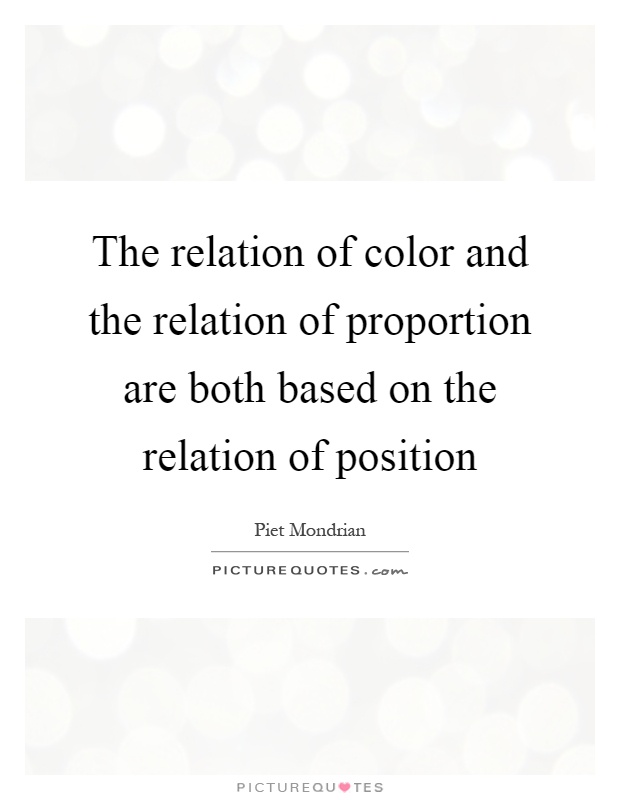 The relation of color and the relation of proportion are both based on the relation of position Picture Quote #1